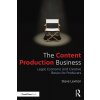 The Content Production Business: Legal, Economic and Creative Basics for Producers (Levitan Steve)