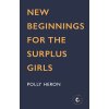 New Beginnings for the Surplus Girls: Volume 4 (Heron Polly)