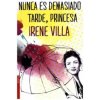 Nunca es demasiado tarde, princesa (IRENE VILLA)(Brožovaná)