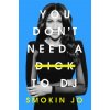 You Don't Need a Dick to DJ (Smokin Jo)(Pevná)