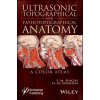 Ultrasonic Topographical and Pathotopographical Anatomy - A Color Atlas