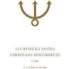 Alchymická svatba Christiana Rosenkreuze I.díl - Jan Van Rijckenborgh