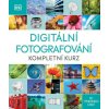 Digitální fotografování Kompletní kurz