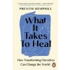 What It Takes To Heal - Prentis Hemphill, Cornerstone