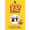 Jeffrey Gitomer's Little Gold Book of Yes! Attitude: New Edition, Updated & Revised: How to Find, Build and Keep a Yes! Attitude for a Lifetime of Suc