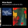Milan Rejchl: Architektura a výtvarné dílo (Ladislav Zikmund-Lender)