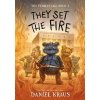 They Set the Fire: The Teddies Saga, Book 3 (Kraus Daniel)