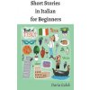 Short Stories in Italian for Beginners (Daria Gałek)(Brožovaná)