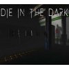 Die In The Dark PC Steam CD Key