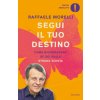 Segui il tuo destino. Come riconoscere se sei sulla strada giusta