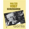 Schizogorsk - Walter Vogt