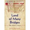 Land of Many Bridges: My Fathers Story (Samuel Tenenholtz Bela Ruth)