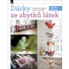 Dárky ze zbytků látek - Debbie Shore