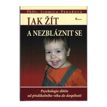 Jak žít a nezbláznit se - Lidmila Pekařová