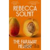 The Faraway Nearby - Rebecca Solnit