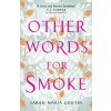 Other Words for Smoke (Sarah Maria Griffin)(Brožovaná)
