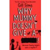 Why Mummy Doesn't Give a ****! (Gill Sims)(Brožovaná)