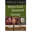 Bojovníci železné opony - Jaroslav V. Mareš