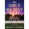 The Girls We Sent Away - Meagan Churc, Sourcebooks Landmark