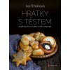 Hrátky s těstem - Iva Trhoňová