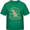 E190 Tričko pre Deti Dizajn Always kiss your dog Írska zelená