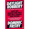 Daylight Robbery - Dominic Frisby