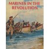 Marines in the Revolution: A History of the Continental Marines In the American Revolution, 1775-1783