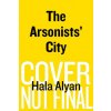 Arsonists' City (Hala Alyan)(Brožovaná)