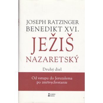 Ježiš Nazaretský Druhý diel Joseph Ratzinger Benedikt XVI. SK