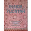 Inside Yucatn: Hidden Mrida and Beyond (Ordovs Susana)