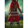 The Warrior Maiden (Melanie Dickerson)(Brožovaná)