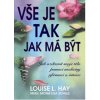 Vše je tak, jak má být - Louise L. Hay