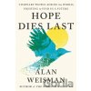 Hope Dies Last - Alan Weisman