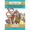 Český rytíř - Hrdinské příběhy z Čech, Moravy a Slezska z dob křesťanských - Petr Bahník