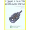 Stroje a zařízení pro zpracování dřeva I - Monika Sarvašová Kvietková