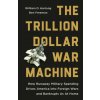 The Trillion Dollar War Machine (Ben Freeman)(Pevná)