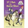 If I Ran the Horse Show (Bonnie Worth,Aristides Ruiz,Joe Mathieu)(Pevná)
