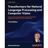Transformers for Natural Language Processing and Computer Vision - Third Edition