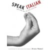 Speak Italian: The Fine Art of the Gesture (Munari Bruno)