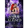 Zodiac Aligned: 4 - Elizabeth Briggs