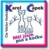 Čapek Karel - Měl jsem psa a kočku [CD]
