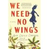 We Need No Wings - Ann Davila Cardinal, Sourcebooks, Inc