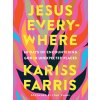 Jesus Everywhere: 60 Days of Encountering God in Unexpected Places (Farris Kariss)