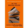 In the Dream House: A Memoir - Carmen Maria Machado