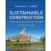 Sustainable Construction - Green Building Design and Delivery, Fifth Edition (Charles J. Kibert)()