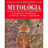 Mytológia Ilustrovaný sprievodca svetovými mýtmi a legend