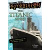 Titanic Sinks! (Totally True Adventures)
