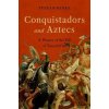 Conquistadors and Aztecs (Stefan Rinke)(Pevná)