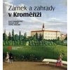 Zámek a zahrady v Kroměříži - Kindl Miroslav, Zatloukal Ondřej