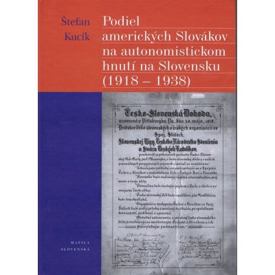 Podiel amerických Slovákov na autonomistickom hnutí na Slovensku 1918 - 1938 - Štefan Kucík